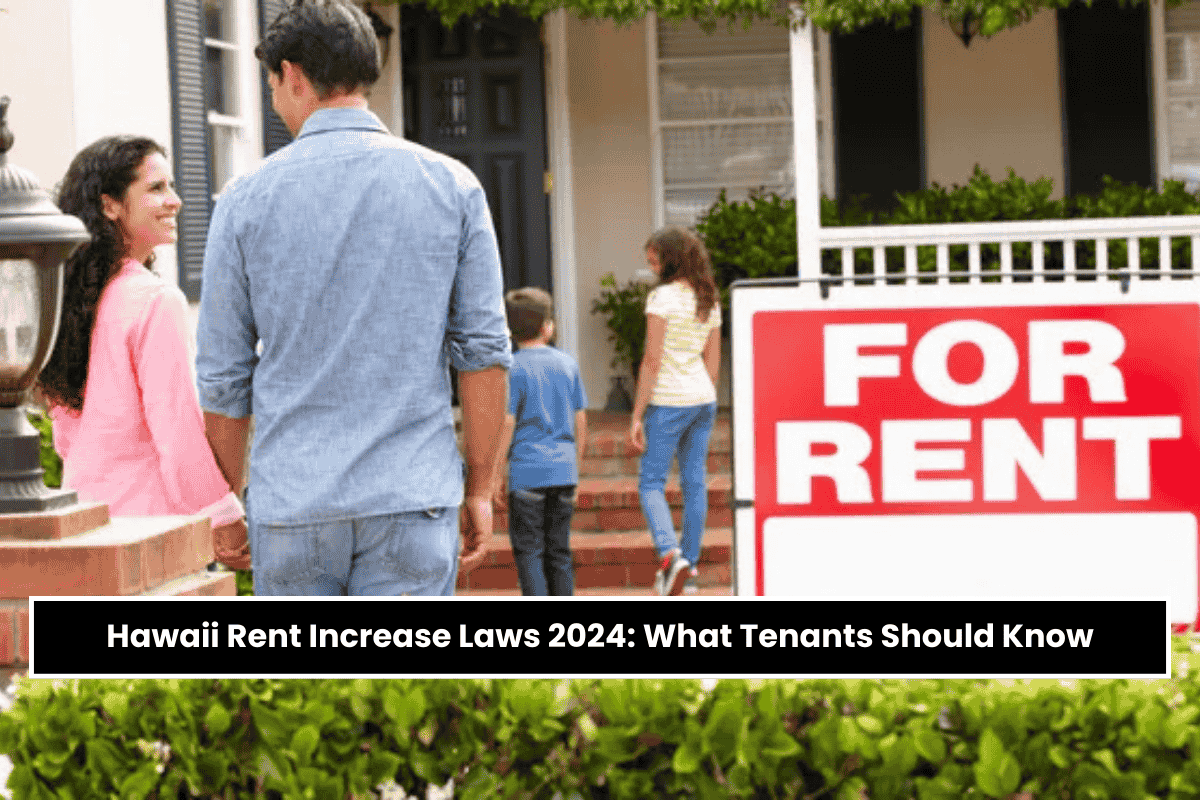 Hawaii Rent Increase Laws 2024: What Tenants Should Know