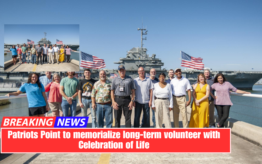 Patriots Point to memorialize long-term volunteer with Celebration of Life
