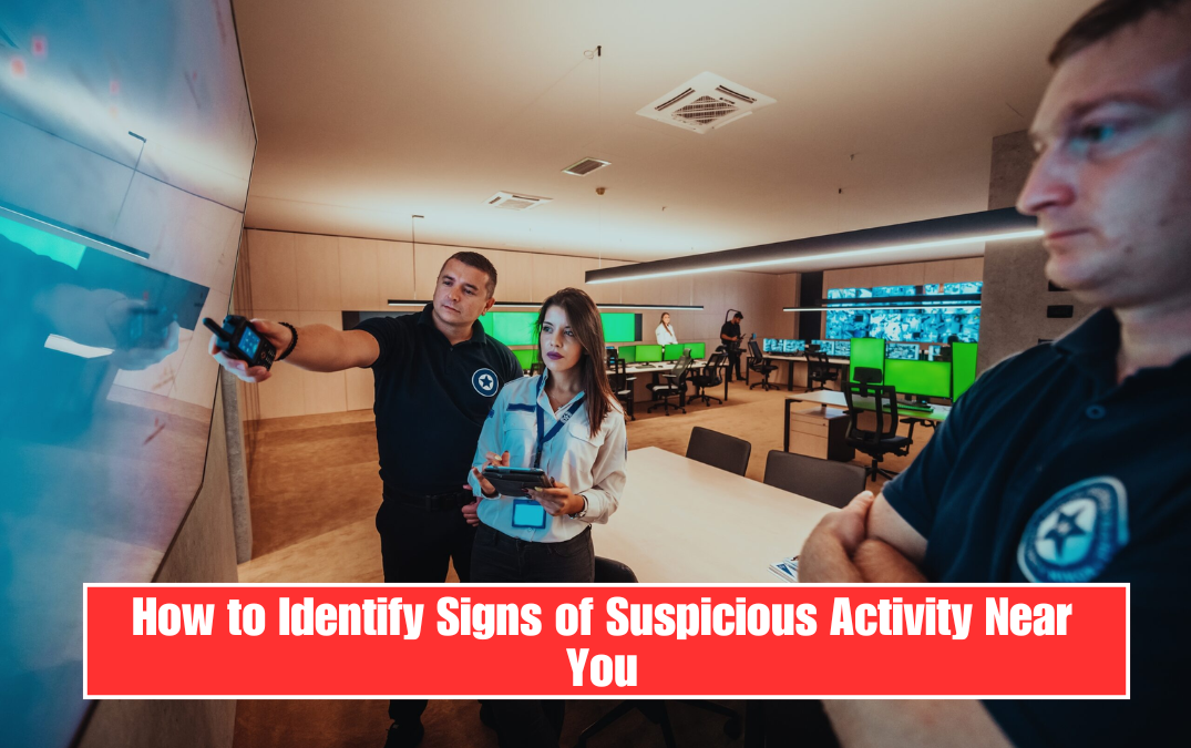 How to Identify Signs of Suspicious Activity Near You