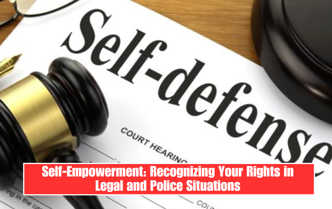 Self-Empowerment: Recognizing Your Rights in Legal and Police Situations