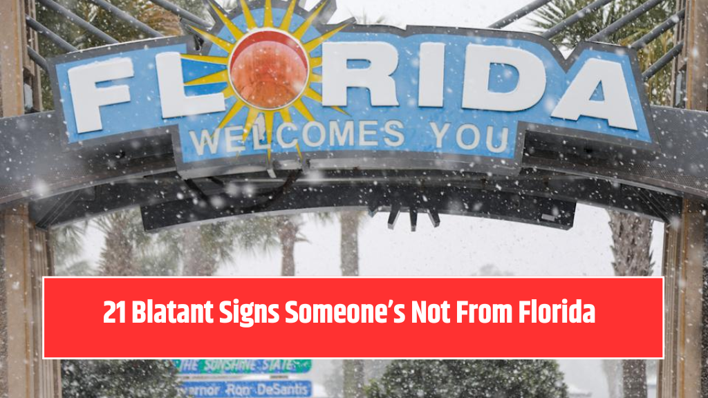 21 Blatant Signs Someone’s Not From Florida