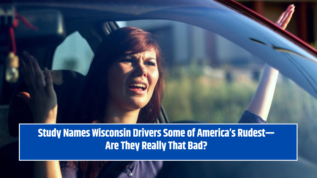 Study Names Wisconsin Drivers Some of America’s Rudest—Are They Really That Bad?