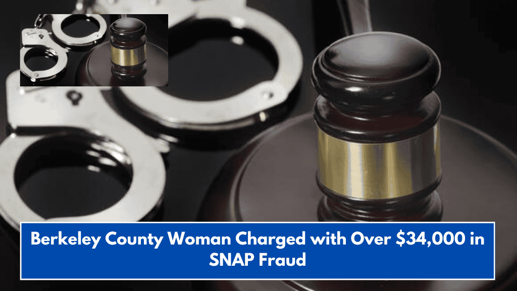 Berkeley County Woman Charged with Over $34,000 in SNAP Fraud
