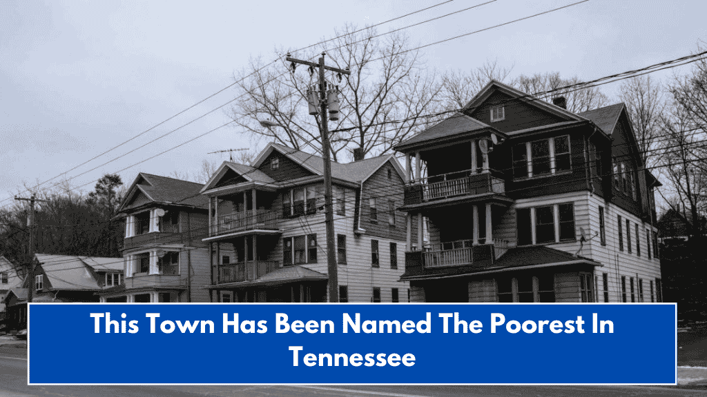 This Town Has Been Named The Poorest In Tennessee