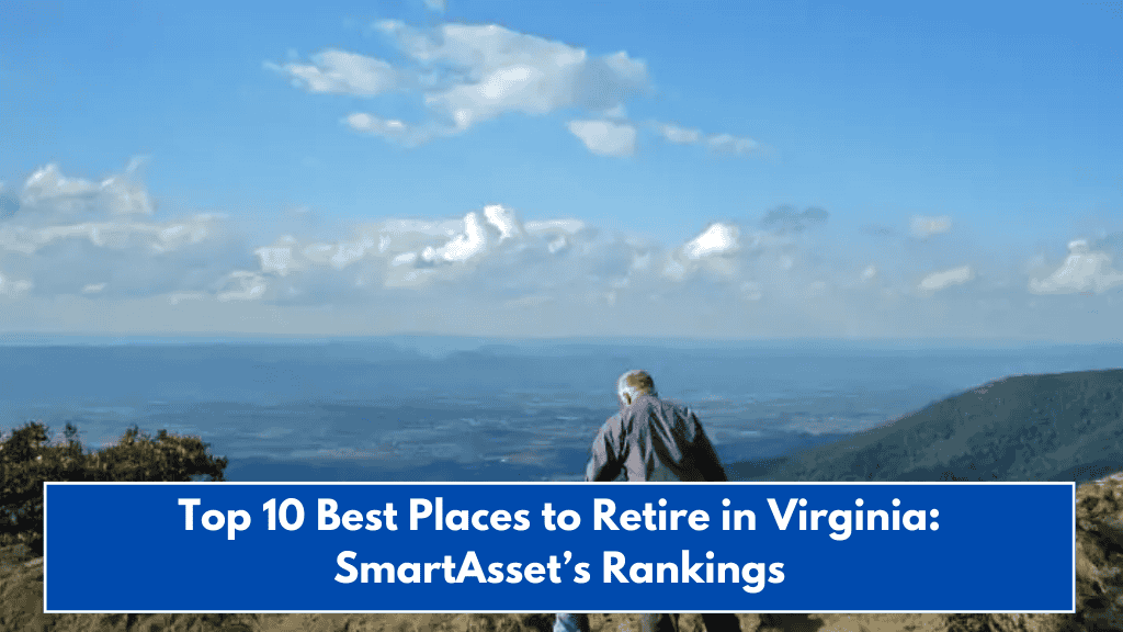 Top 10 Best Places to Retire in Virginia: SmartAsset’s Rankings