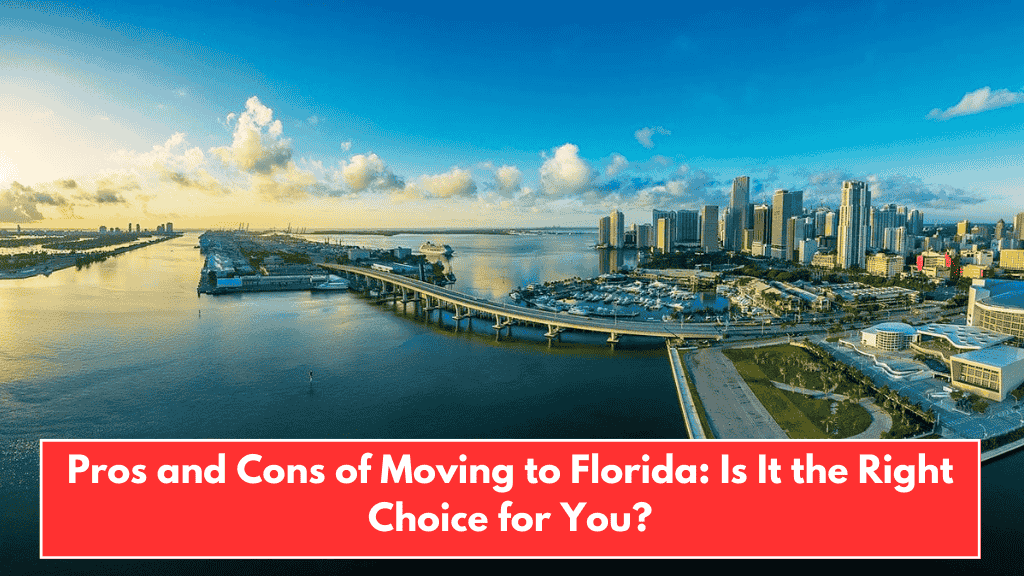 Pros and Cons of Moving to Florida: Is It the Right Choice for You?