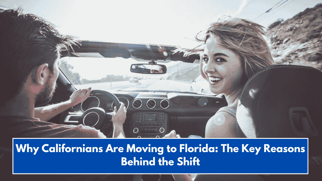 Why Californians Are Moving to Florida: The Key Reasons Behind the Shift