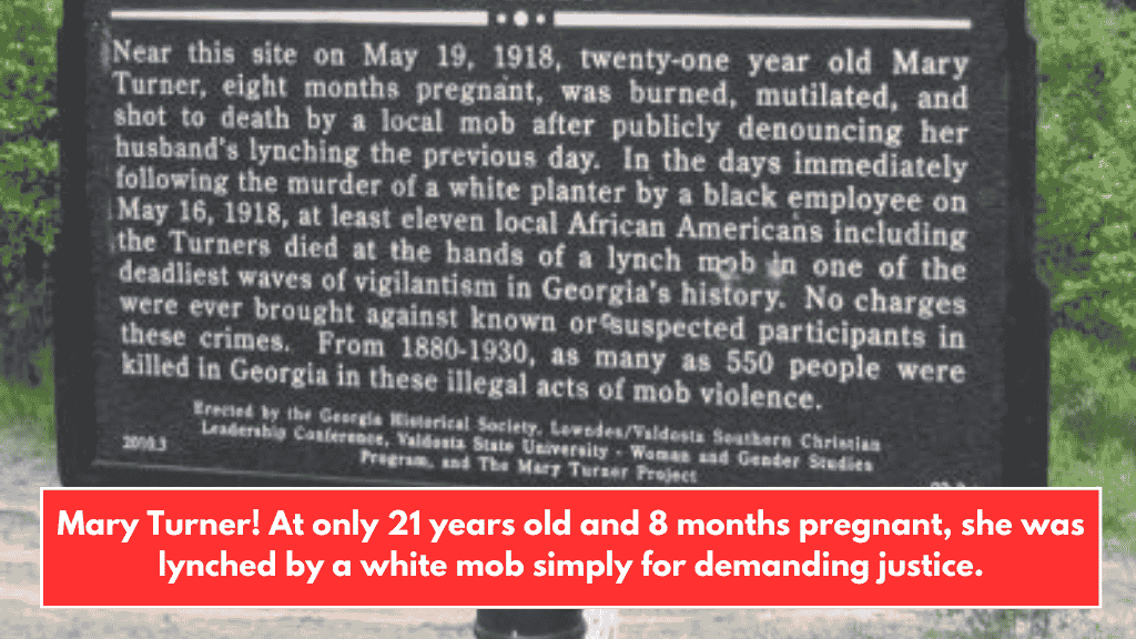 Mary Turner! At only 21 years old and 8 months pregnant, she was lynched by a white mob simply for demanding justice.