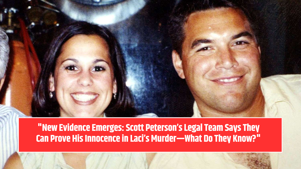 "New Evidence Emerges: Scott Peterson’s Legal Team Says They Can Prove His Innocence in Laci’s Murder—What Do They Know?"