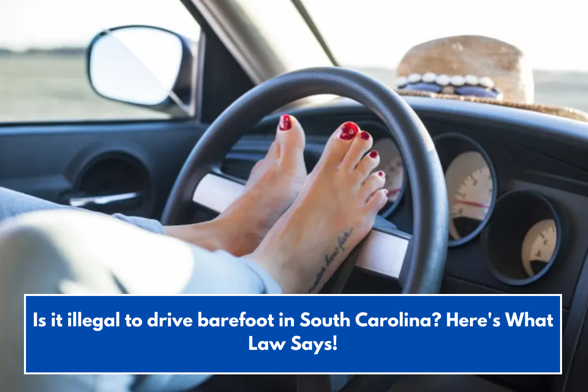 Is it illegal to drive barefoot in South Carolina? Here's What Law Says!