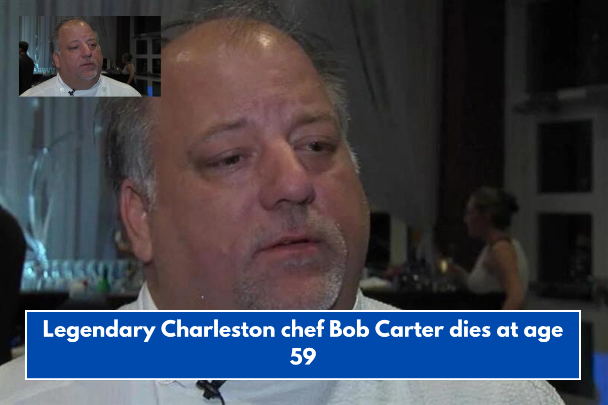 Legendary Charleston chef Bob Carter dies at age 59