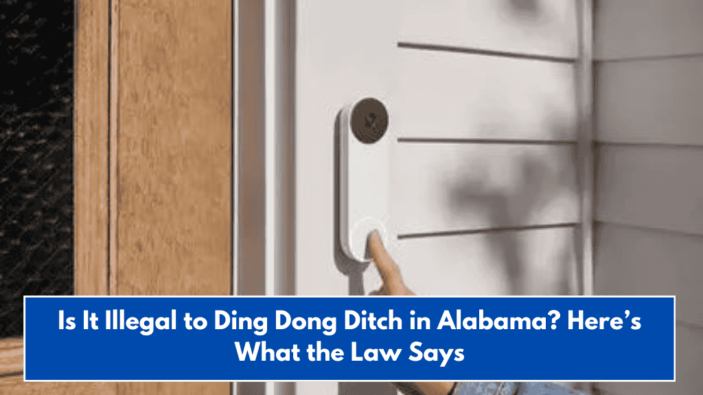 Is It Illegal to Ding Dong Ditch in Alabama? Here’s What the Law Says