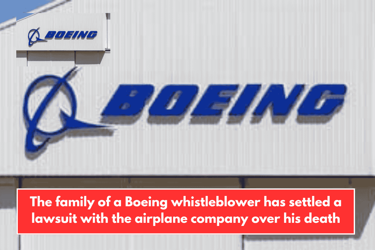 The family of a Boeing whistleblower has settled a lawsuit with the airplane company over his death