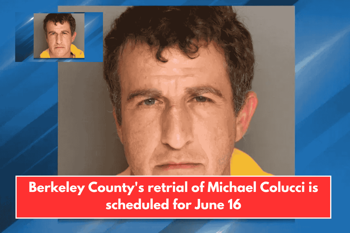 Berkeley County's retrial of Michael Colucci is scheduled for June 16