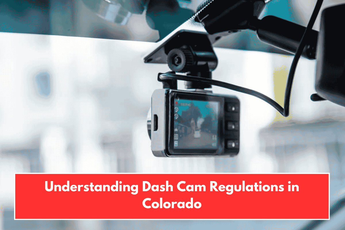 Understanding Dash Cam Regulations in Colorado