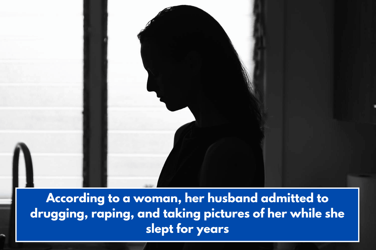 According to a woman, her husband admitted to drugging, raping, and taking pictures of her while she slept for years