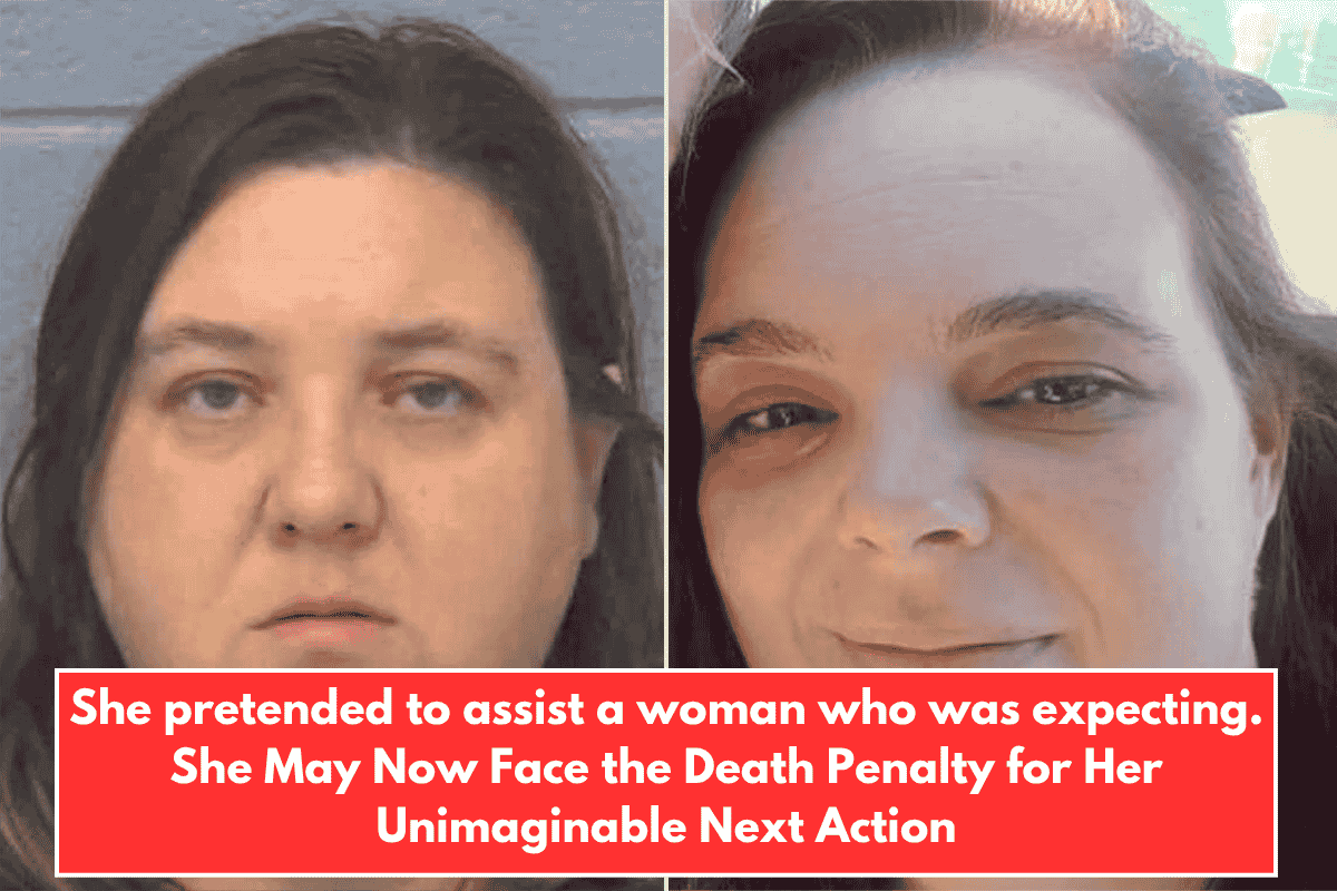 She pretended to assist a woman who was expecting. She May Now Face the Death Penalty for Her Unimaginable Next Action