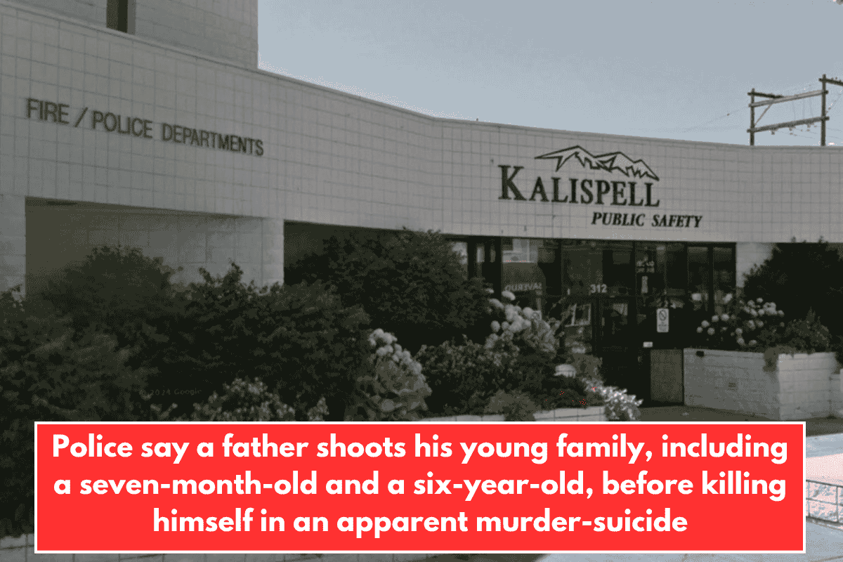 Police say a father shoots his young family, including a seven-month-old and a six-year-old, before killing himself in an apparent murder-suicide