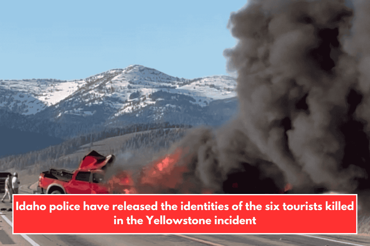 Idaho police have released the identities of the six tourists killed in the Yellowstone incident