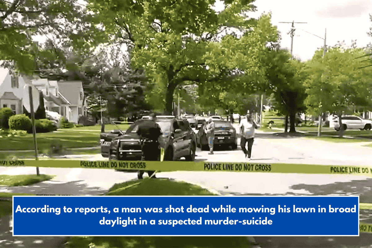 According to reports, a man was shot dead while mowing his lawn in broad daylight in a suspected murder-suicide