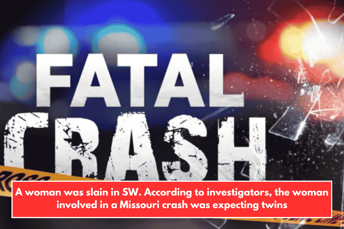 A woman was slain in SW. According to investigators, the woman involved in a Missouri crash was expecting twins