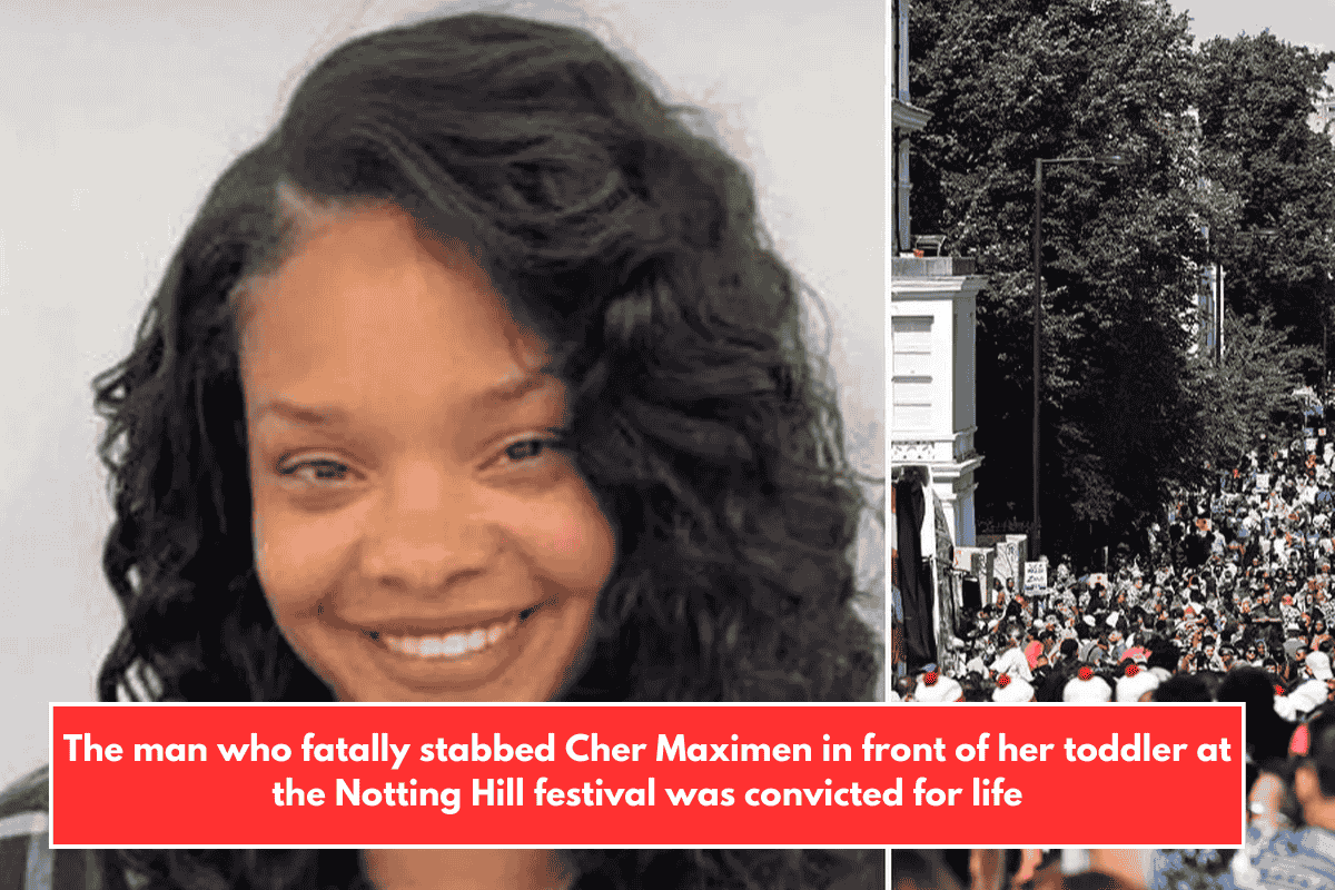 The man who fatally stabbed Cher Maximen in front of her toddler at the Notting Hill festival was convicted for life
