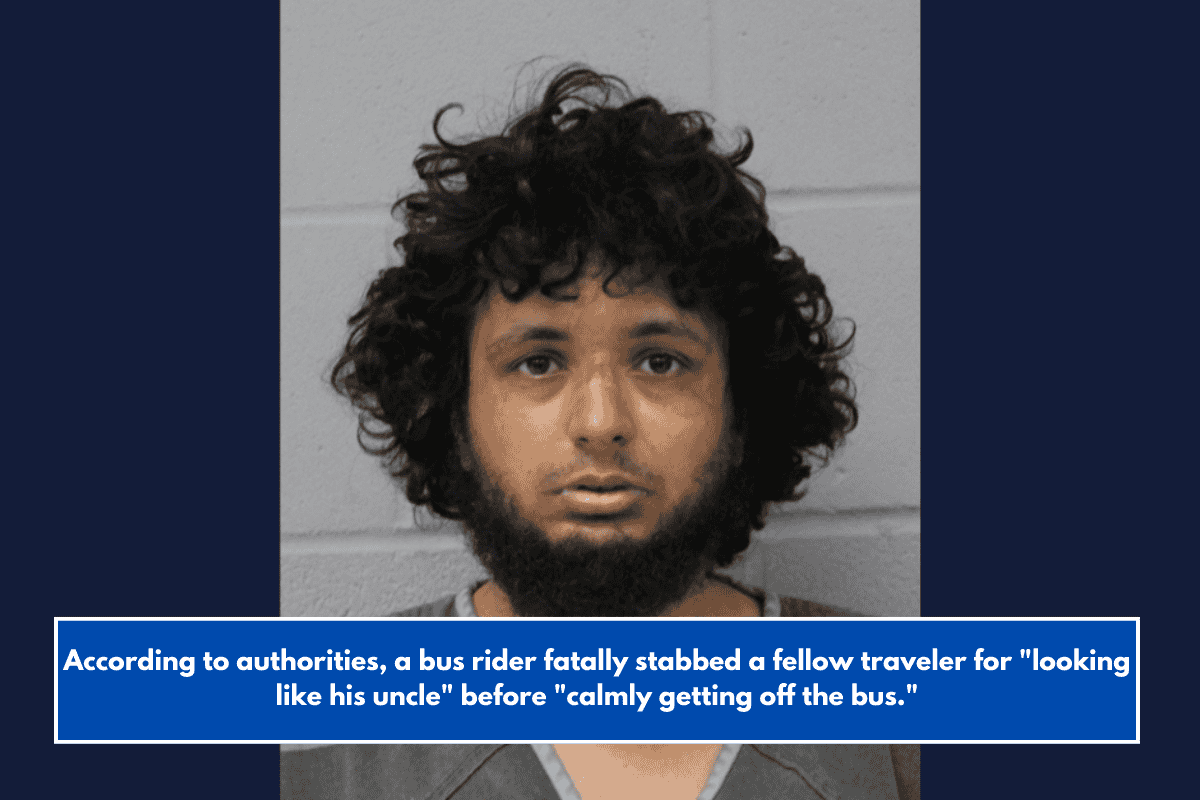 According to authorities, a bus rider fatally stabbed a fellow traveler for "looking like his uncle" before "calmly getting off the bus."