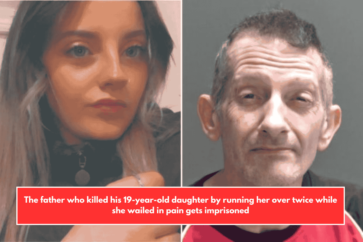 The father who killed his 19-year-old daughter by running her over twice while she wailed in pain gets imprisoned