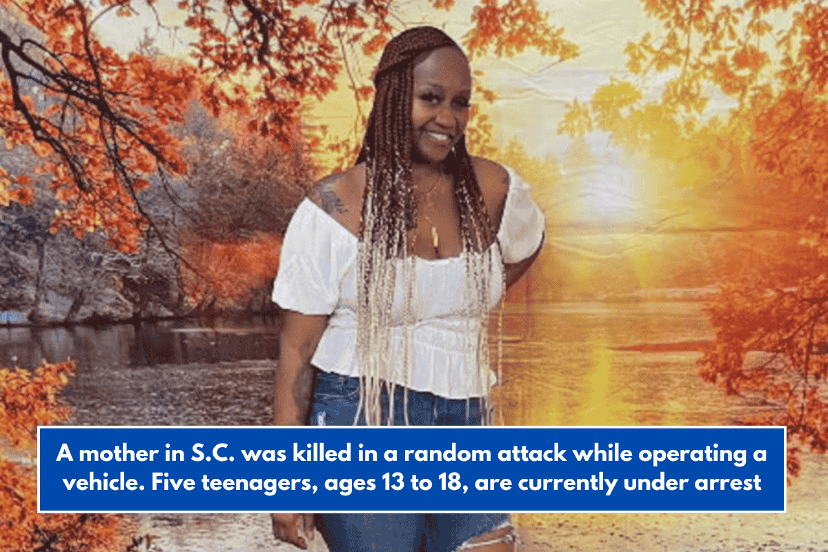 A mother in S.C. was killed in a random attack while operating a vehicle. Five teenagers, ages 13 to 18, are currently under arrest