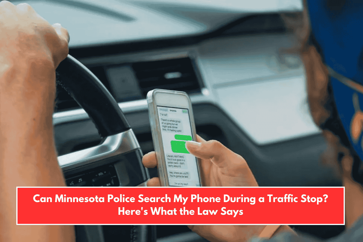 Can Minnesota Police Search My Phone During a Traffic Stop? Here's What the Law Says