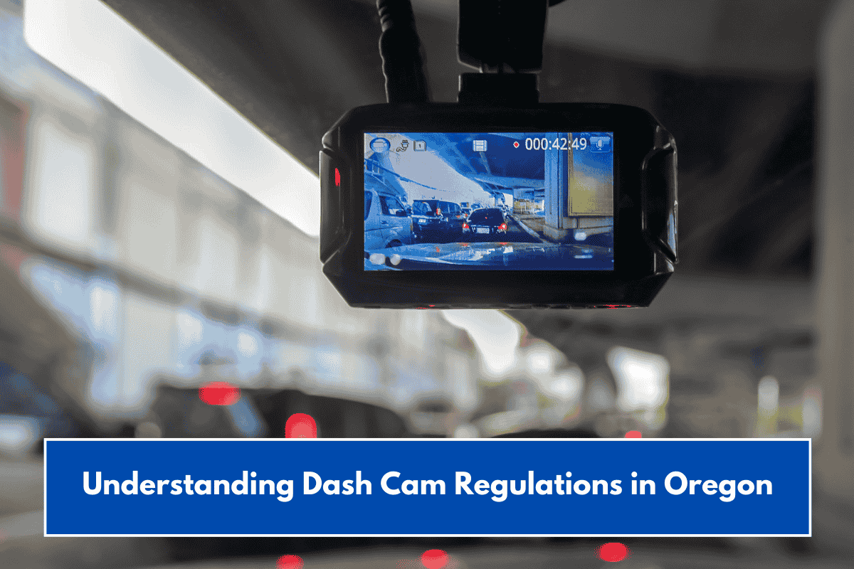 Understanding Dash Cam Regulations in Oregon