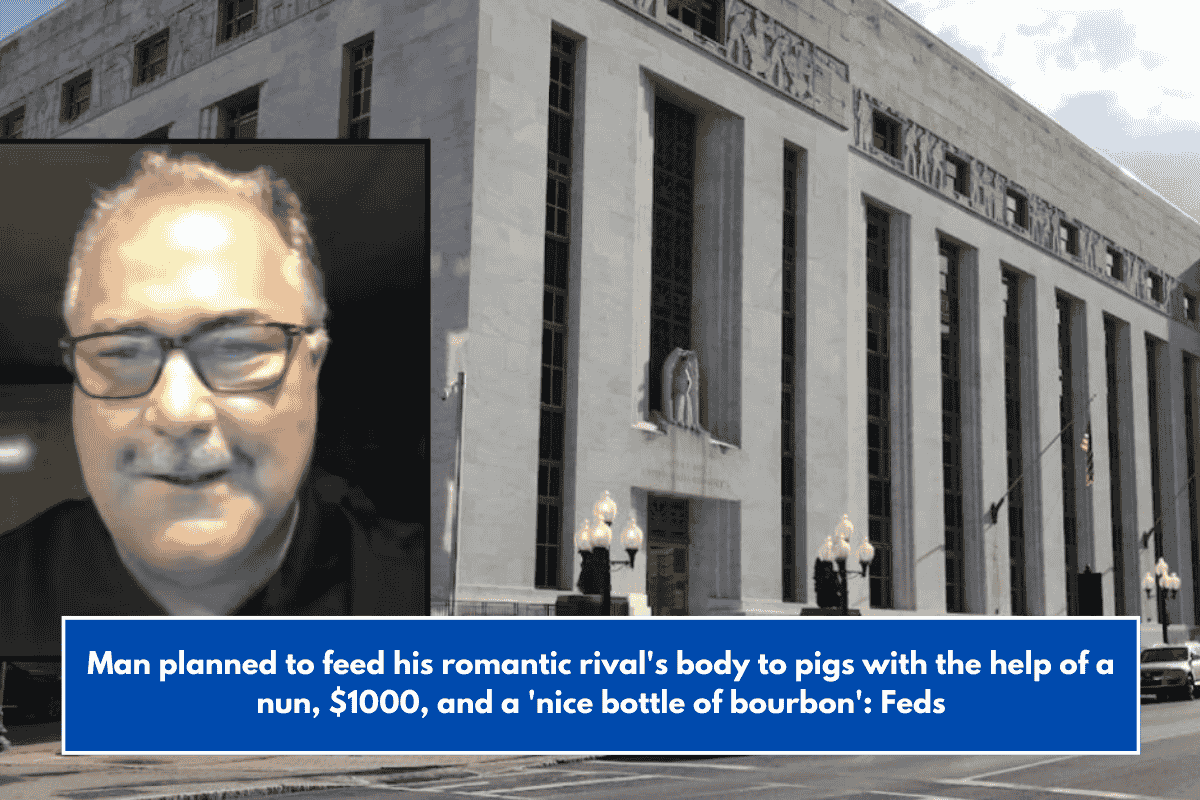 Man planned to feed his romantic rival's body to pigs with the help of a nun, $1000, and a 'nice bottle of bourbon': Feds