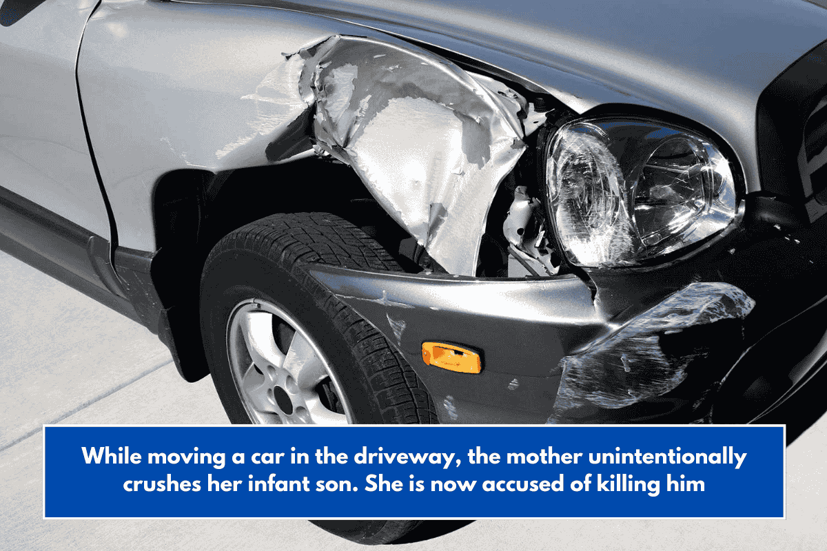 While moving a car in the driveway, the mother unintentionally crushes her infant son. She is now accused of killing him