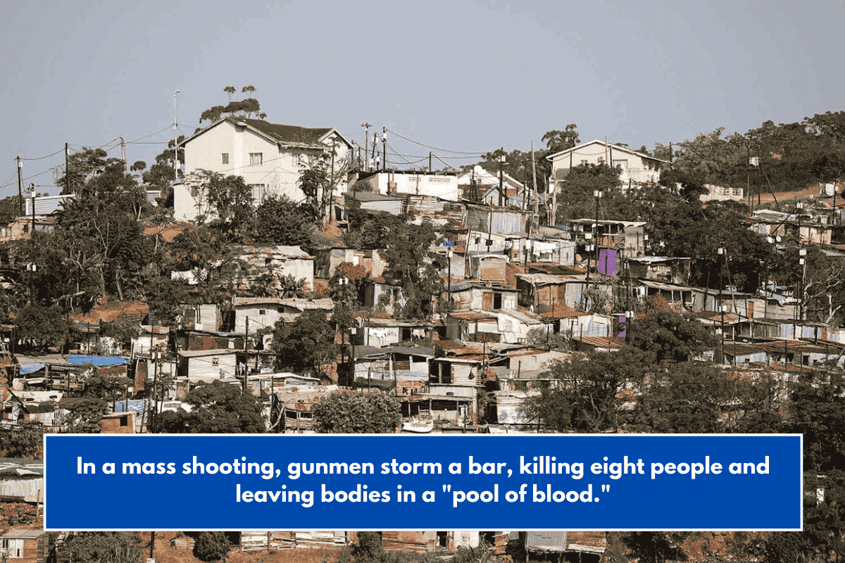 In a mass shooting, gunmen storm a bar, killing eight people and leaving bodies in a "pool of blood."