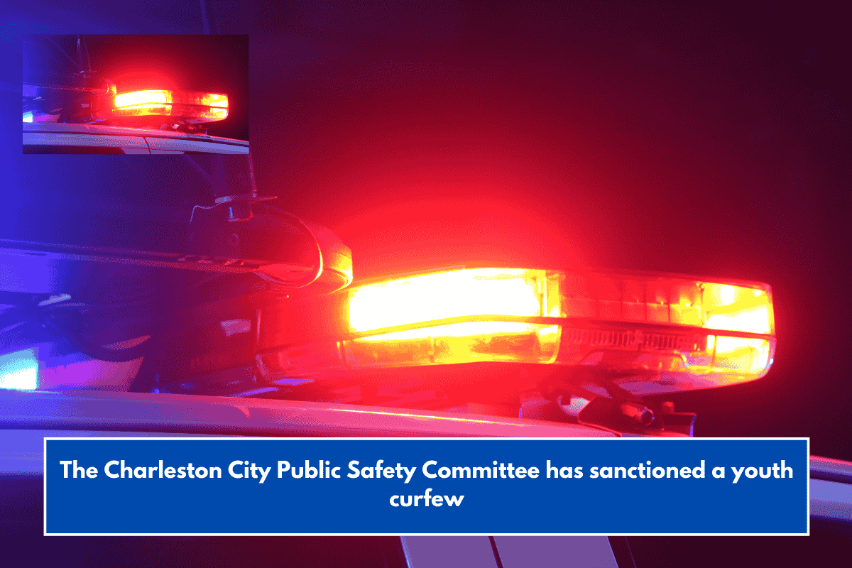 The Charleston City Public Safety Committee has sanctioned a youth curfew