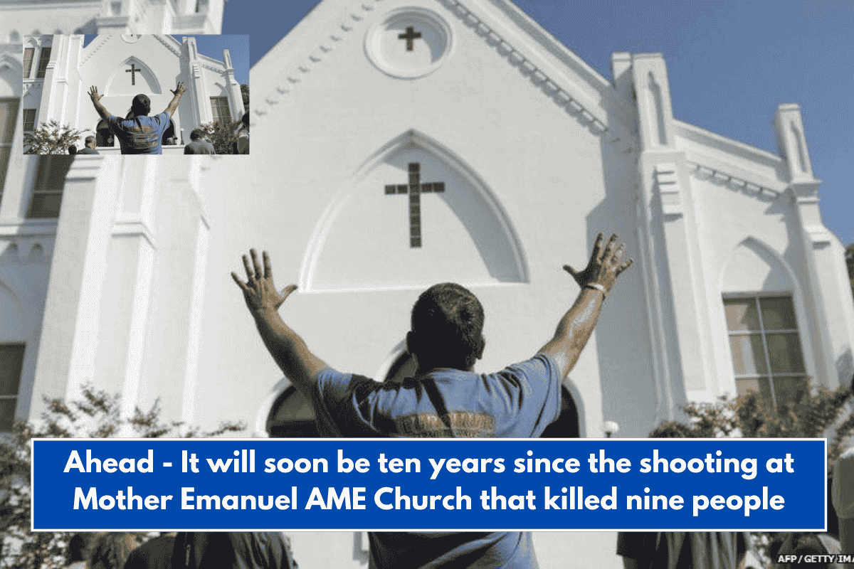 Ahead - It will soon be ten years since the shooting at Mother Emanuel AME Church that killed nine people