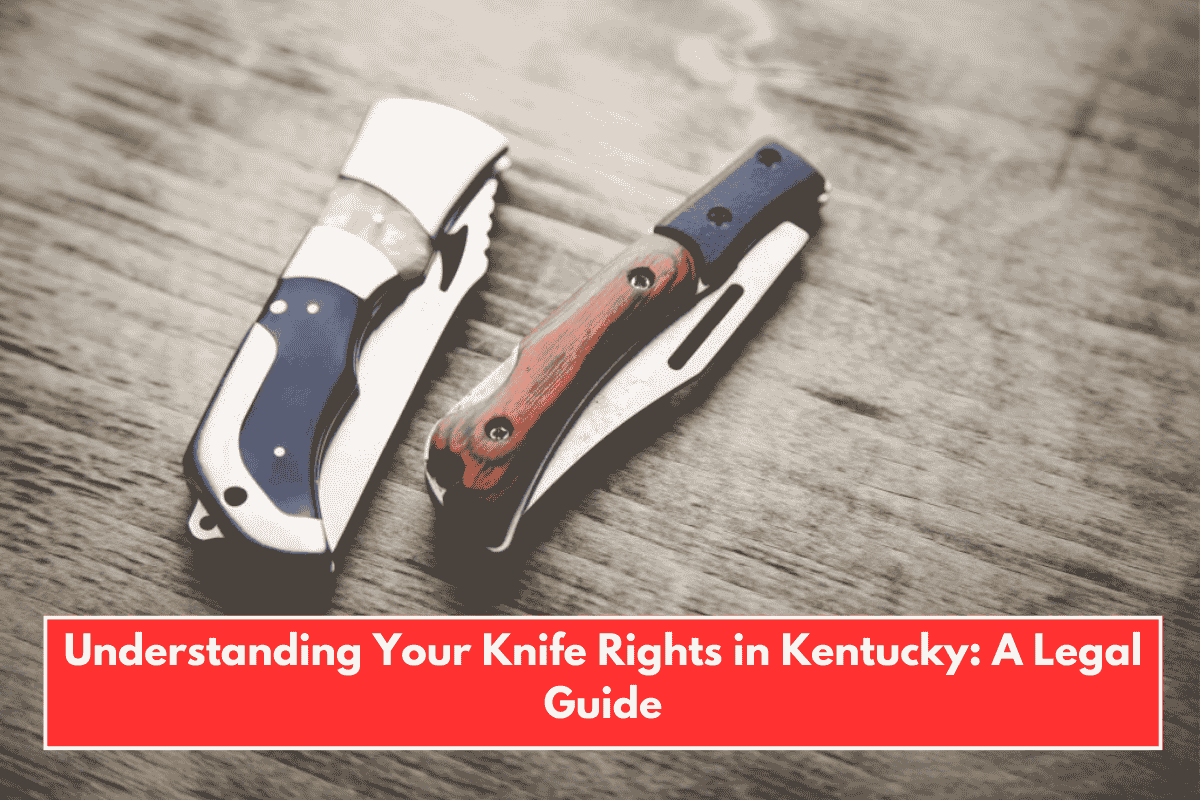Understanding Your Knife Rights in Kentucky: A Legal Guide
