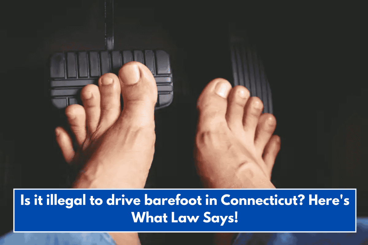 Is it illegal to drive barefoot in Connecticut? Here's What Law Says!