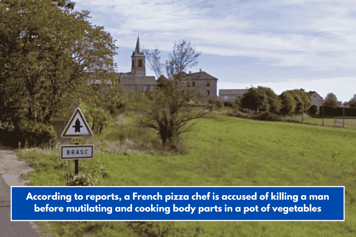 According to reports, a French pizza chef is accused of killing a man before mutilating and cooking body parts in a pot of vegetables