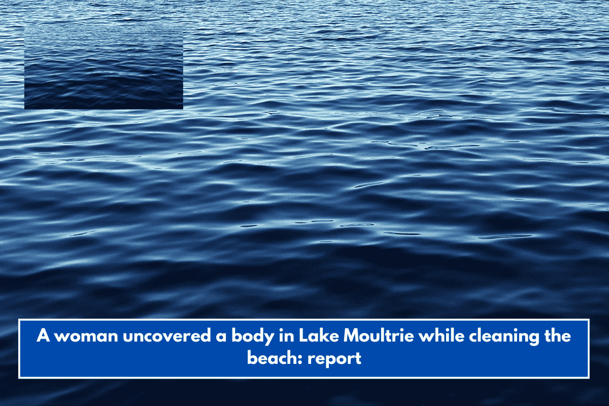 A woman uncovered a body in Lake Moultrie while cleaning the beach: report