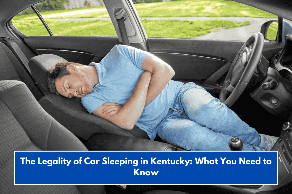 The Legality of Car Sleeping in Kentucky: What You Need to Know