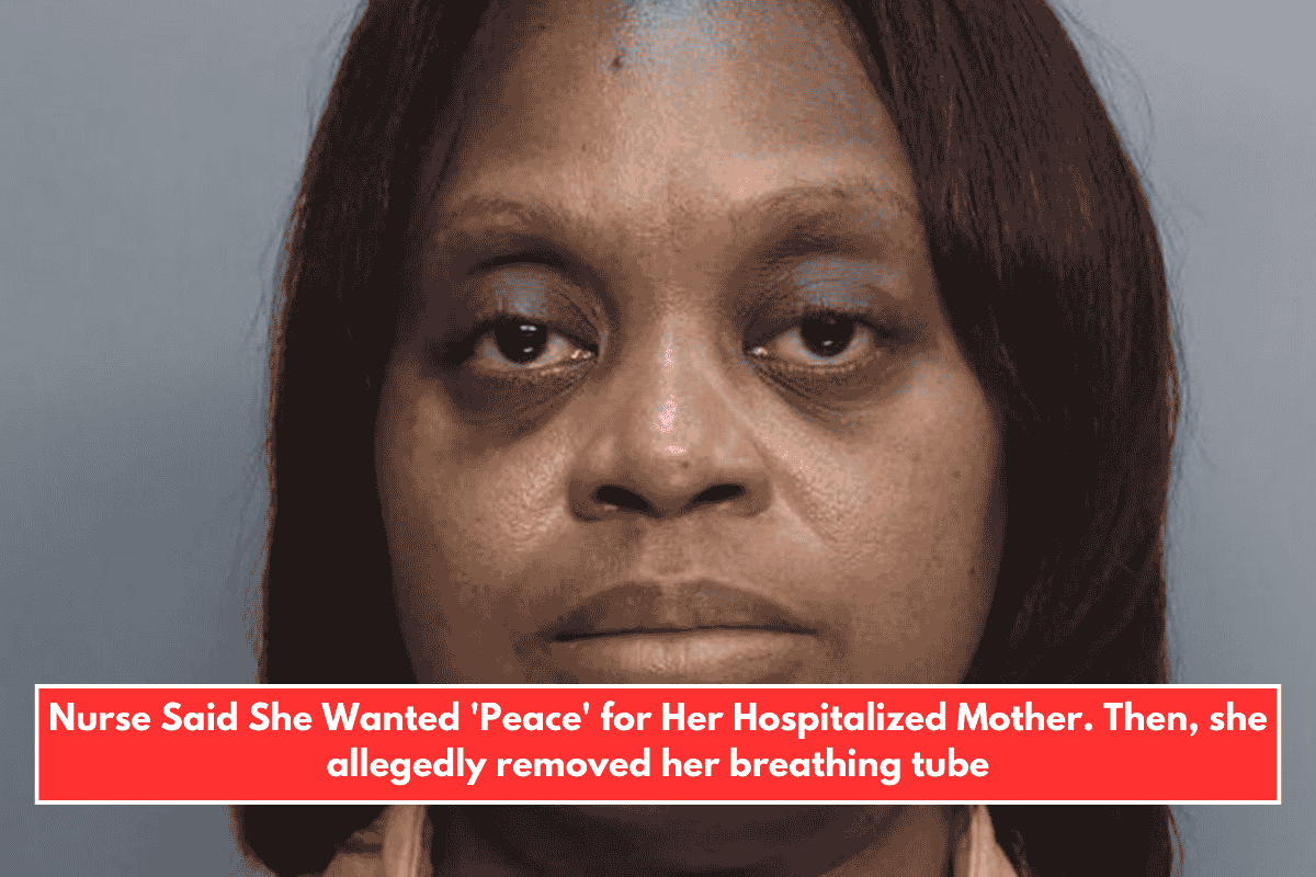 Nurse Said She Wanted 'Peace' for Her Hospitalized Mother. Then, she allegedly removed her breathing tube