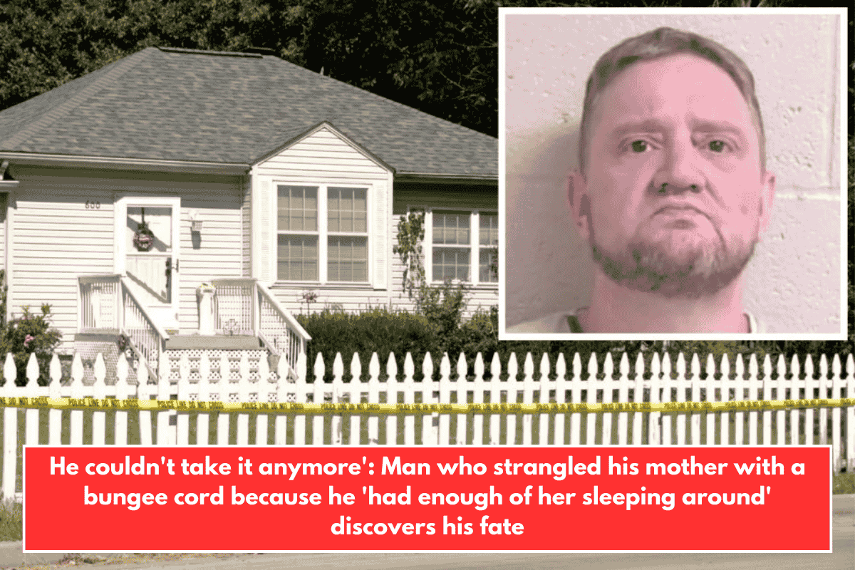He couldn't take it anymore': Man who strangled his mother with a bungee cord because he 'had enough of her sleeping around' discovers his fate