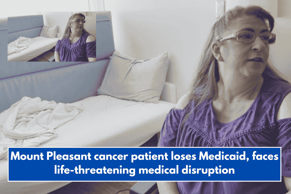 Mount Pleasant cancer patient loses Medicaid, faces life-threatening medical disruption