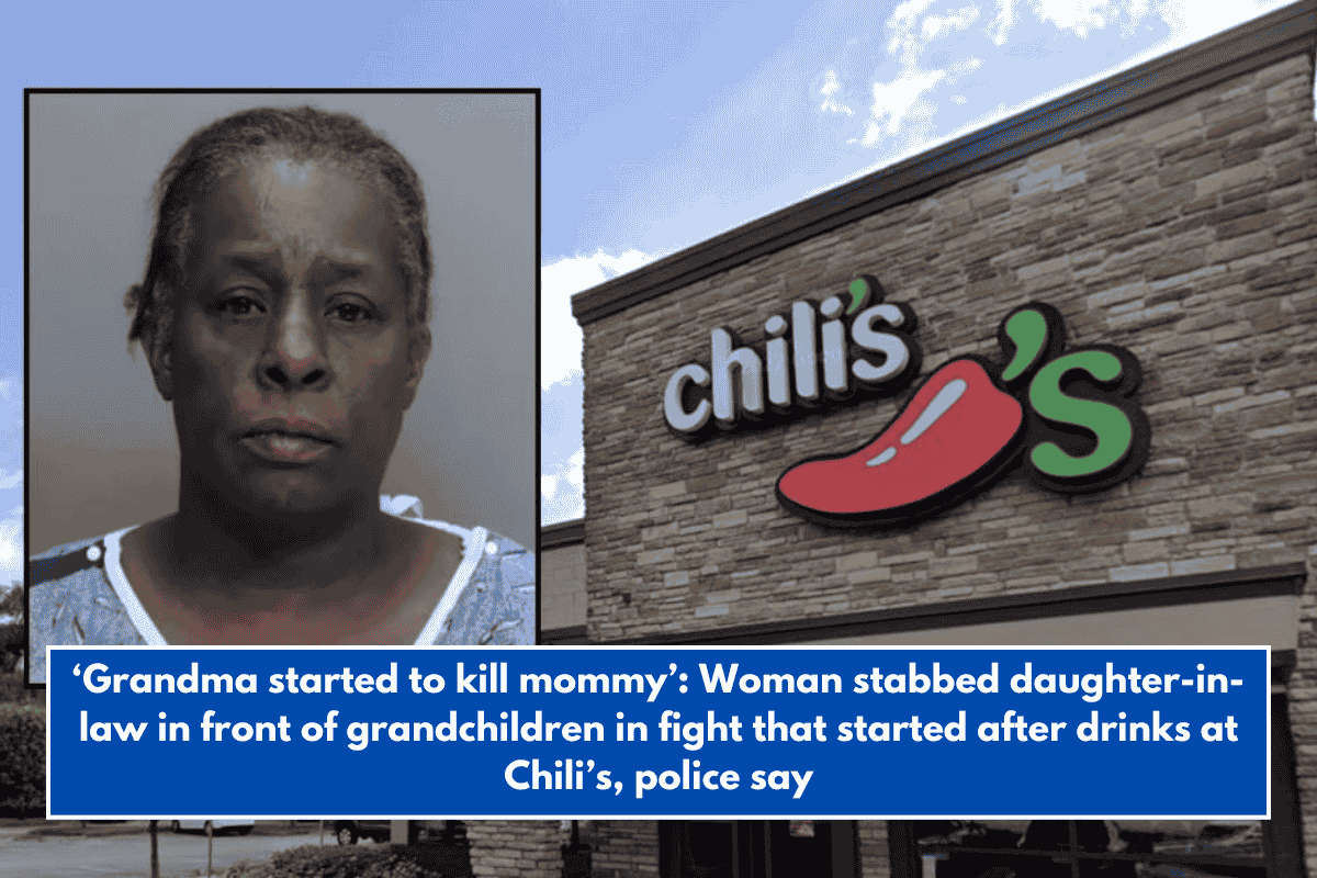 ‘Grandma started to kill mommy’: Woman stabbed daughter-in-law in front of grandchildren in fight that started after drinks at Chili’s, police say