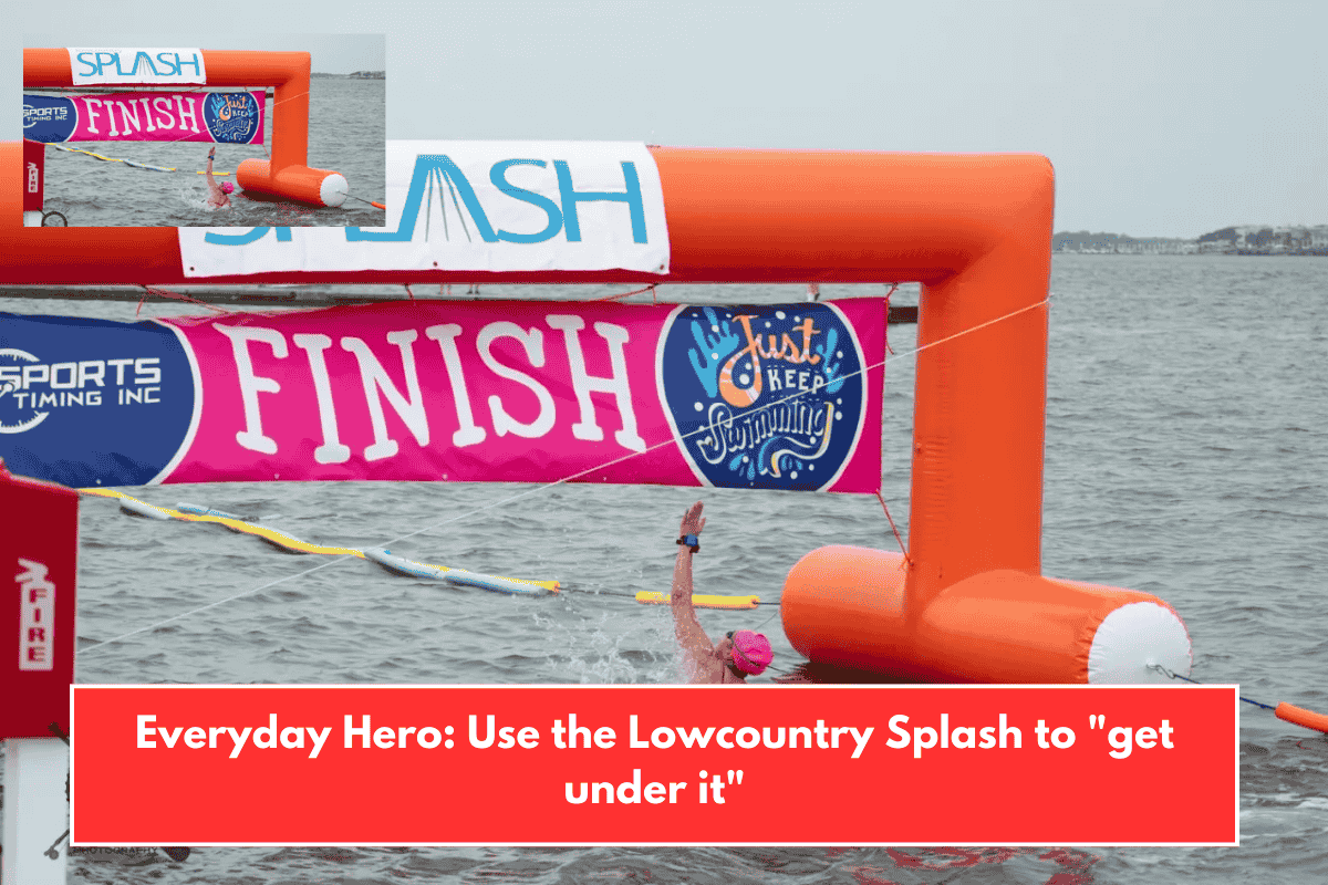 Everyday Hero: Use the Lowcountry Splash to "get under it"
