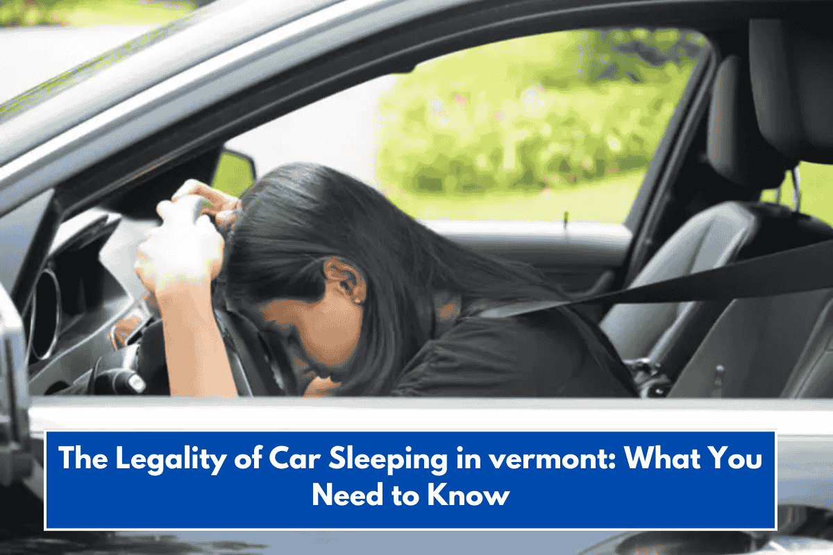 The Legality of Car Sleeping in vermont: What You Need to Know