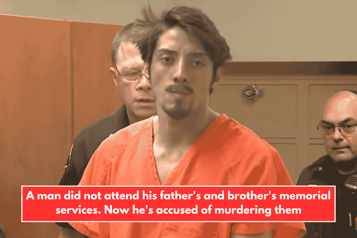 A man did not attend his father's and brother's memorial services. Now he's accused of murdering them