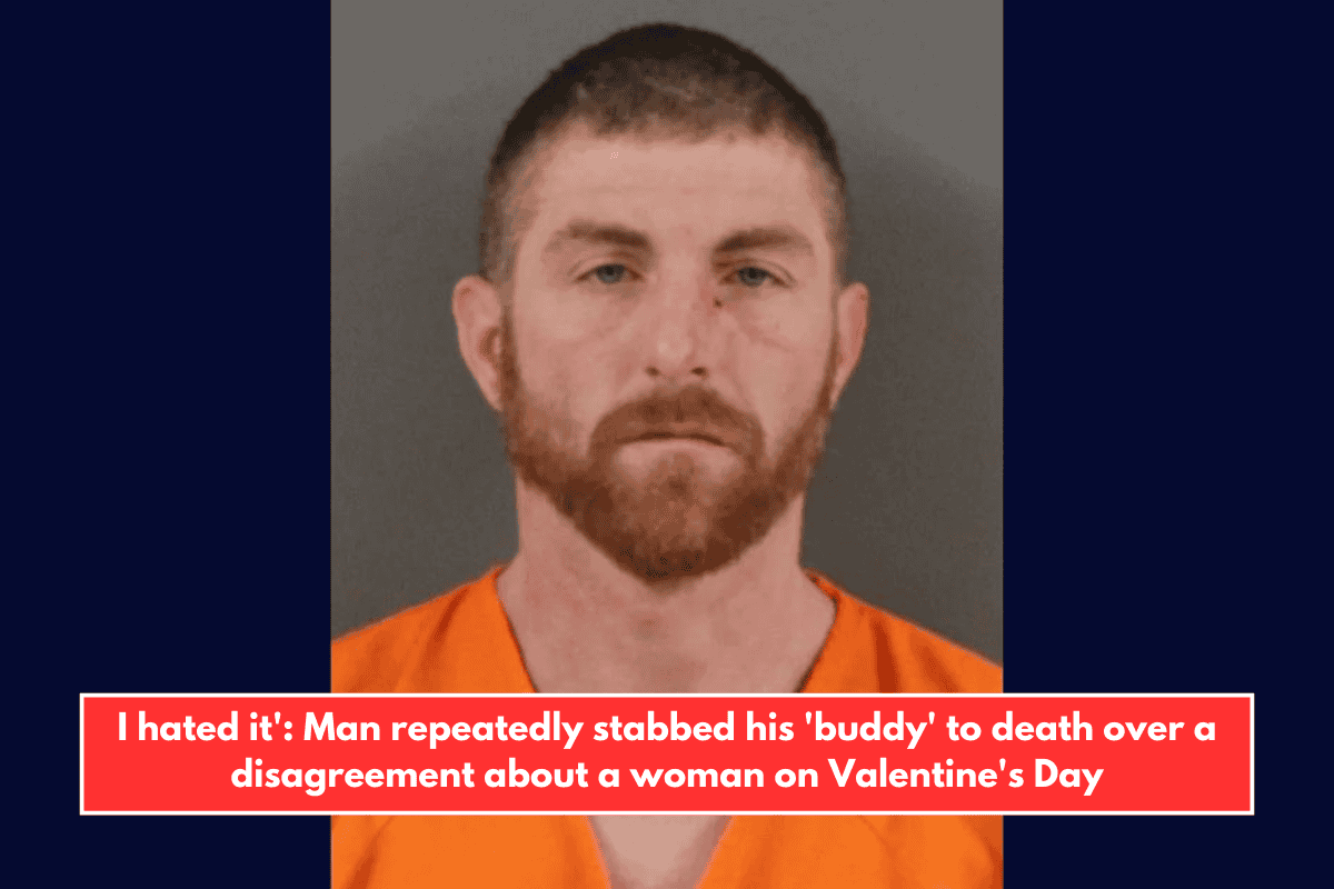 I hated it': Man repeatedly stabbed his 'buddy' to death over a disagreement about a woman on Valentine's Day