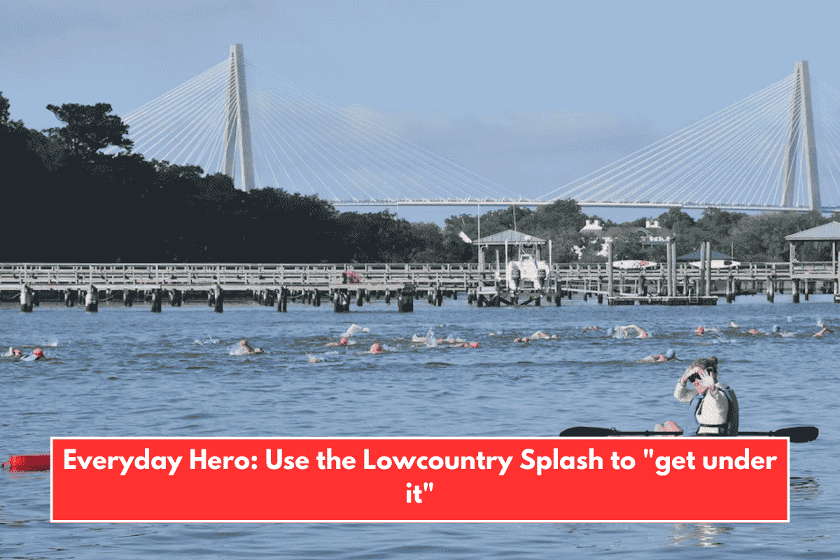 Everyday Hero: Use the Lowcountry Splash to "get under it"